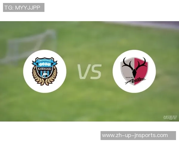 鹿岛鹿角与川崎前锋激战正酣10月7日精彩对决全解析 鹿岛鹿角与川崎前锋激战正酣10月7日精彩对决全解析